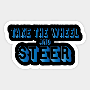 Take the Wheel and Steer Sticker